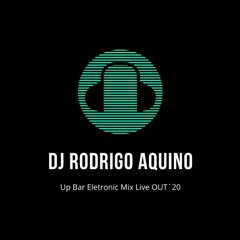 DJ Rodrigo Aquino - Up Bar Eletronic Mix Live OUT´20