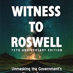 [Download] EBOOK 🗸 Witness to Roswell, 75th Anniversary Edition: Unmasking the Gover