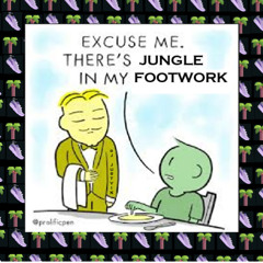 Excuse Me, There's Jungle In My Footwork (Sept 2025)