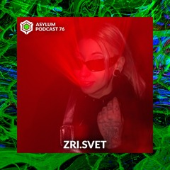 ASYLUM PODCAST #76 | ZRI.SVET