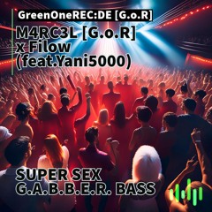 M4RC3L [G.o.R] x Filow (feat. Yani5000) - SUPER SEX G.A.B.B.E.R. BASS