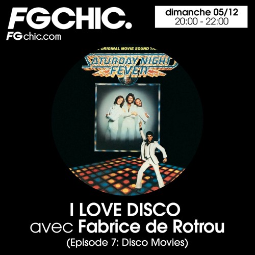Stream I LOVE DISCO AVEC FABRICE DE ROTROU EPISODE 7 : DISCO MOVIES by Radio  FG | Listen online for free on SoundCloud