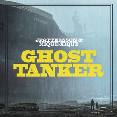 JPattersson & Xique-Xique - Ghost Tanker
