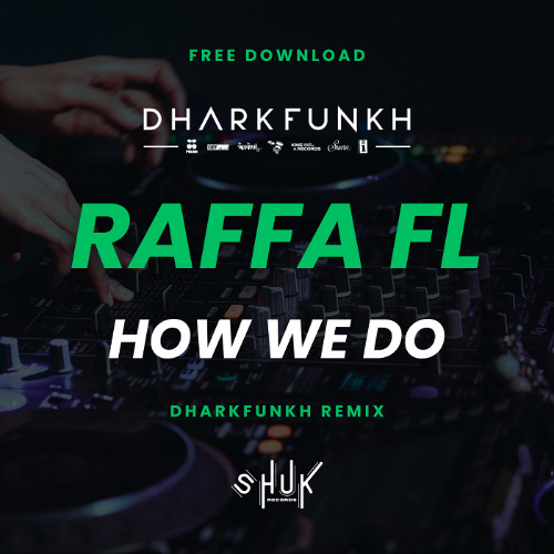 Raffa FL - How We Do (dharkfunkh Remix) (FREE DOWNLOAD) Tech House