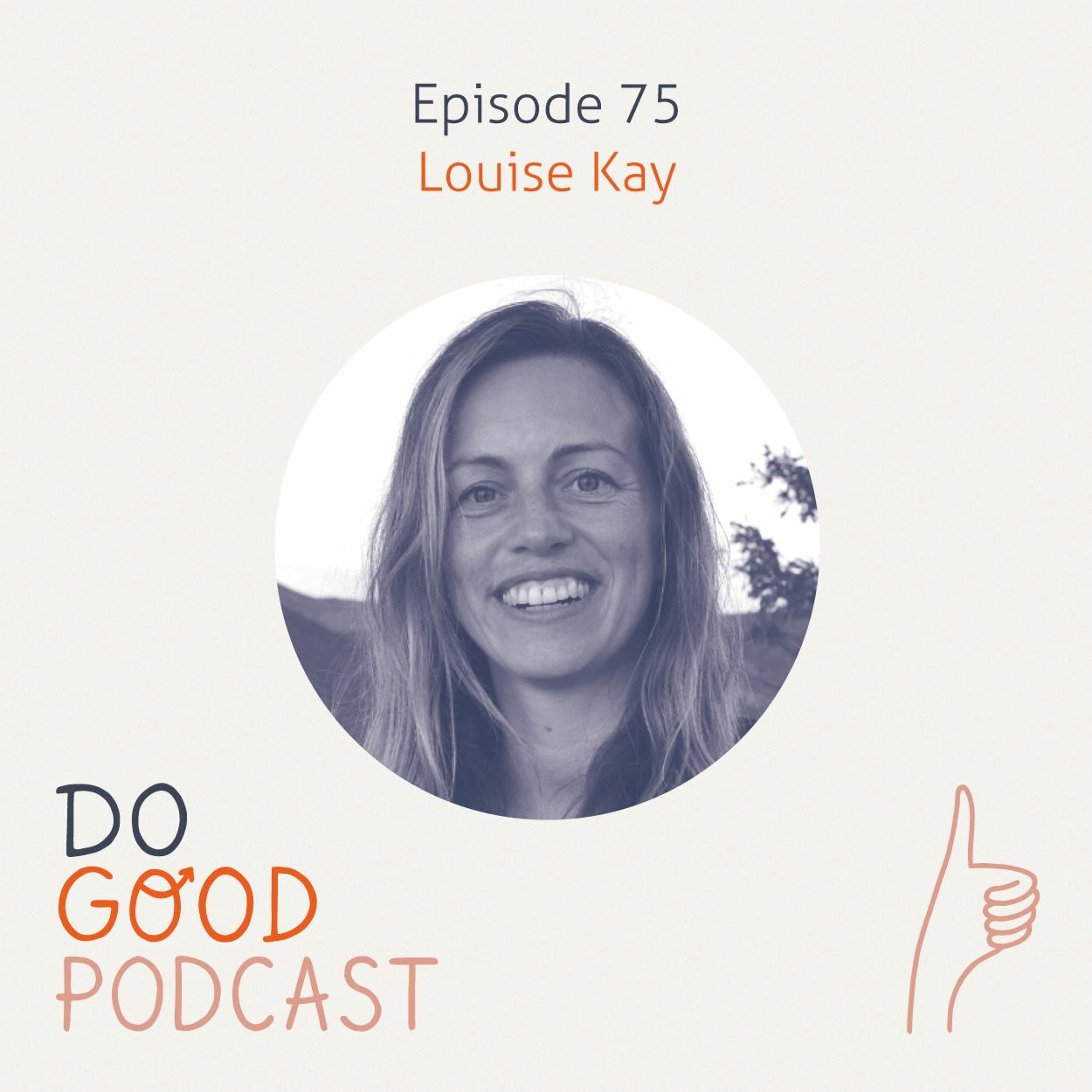 Ep 75: Louise Kay (Spiritual Teacher) on living in the present moment