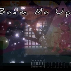 Beam Me Up- "BLHRT."