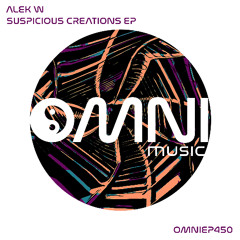 OUT NOW: ALEK W - SUSPICIOUS CREATIONS EP (OmniEP450)