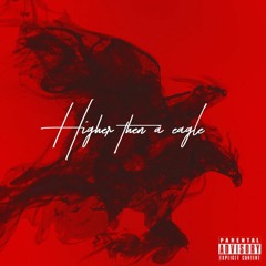 Higher Then a Eagle (Feat.TONYE$CO) (prod.by C Fre$hco)