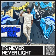 IT'SNEVERNEVERLIGHT #06 [100% AUTORAL]
