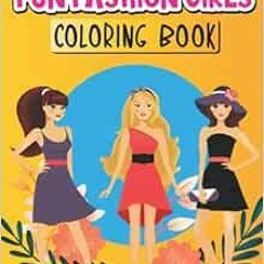❤️ Read Fun Fashion Girls Coloring Book: Ages 8 and below, Fun and Easy Coloring Pages.: Cute an