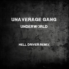 Unaverage Gang - Underworld ( Hell Driver Remix ) - FREE DOWNLOAD