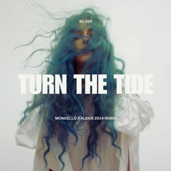 Turn The Tide (Mondello x Aleksi 2024 remix)