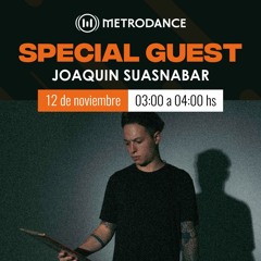 Special Guest Metrodance @ Joaquin Suasnabar