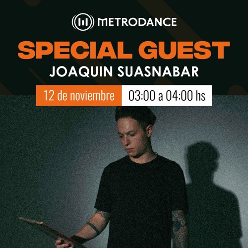 Special Guest Metrodance @ Joaquin Suasnabar