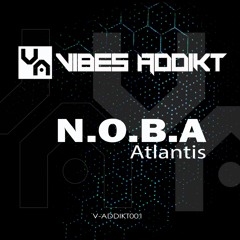 N.O.B.A - Atlantis (V-ADDIKT001)