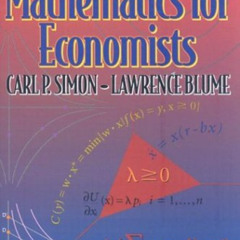 [Access] PDF 💑 Mathematics for Economists by  Carl P. Simon &  Lawrence E. Blume [PD