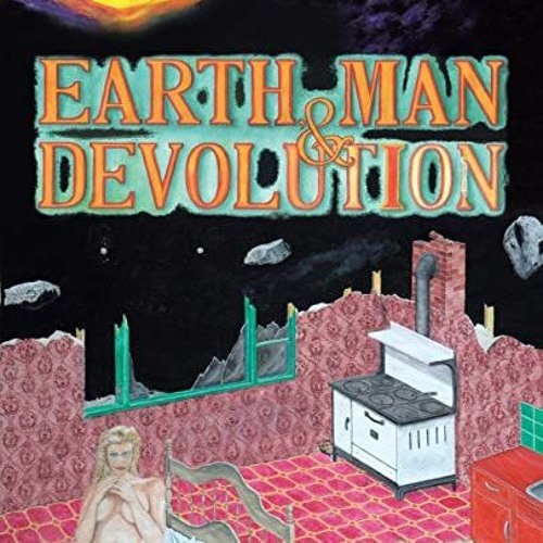 ACCESS [EBOOK EPUB KINDLE PDF] Earth, Man, & Devolution by  R. Pilotte 📑