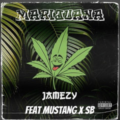 MUSTANG X SB-MARIJUANA(FREE DL) PROD BY. JAMEZY