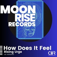Rising Urge - How Does It Feel (Moonrise Records)