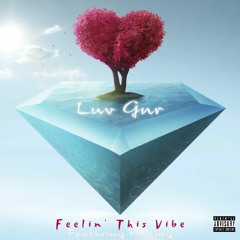 Feelin' This Vibe (feat. Luv Gnr & Helsing) [Prod. by Subliminal Beatz]