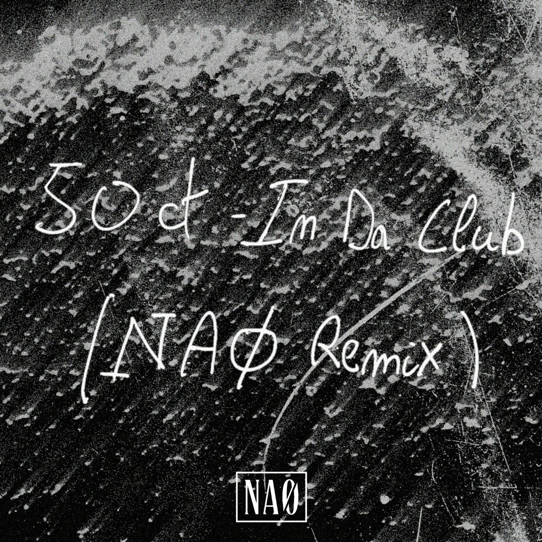 Stream 50CT - IN DA CLUB (NAØ REMIX) [Supported by Malaa] by NAØ
