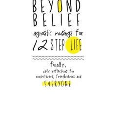 EBOOK Beyond Belief: Agnostic Musings for 12 Step Life: finally, a daily reflect