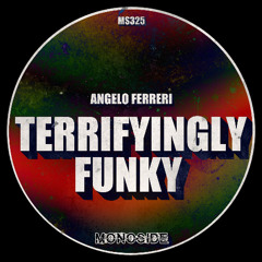 Angelo Ferreri - TERRIFYINGLY FUNKY // MS325