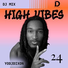 YoDJDixon - High Vibes 24 (DJ Mix) | Dancehall | Afro | Amapiano | 2024