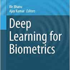 GET KINDLE 💌 Deep Learning for Biometrics (Advances in Computer Vision and Pattern R