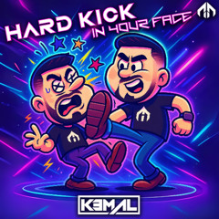 KEMAL - Hard Kick In Your Face