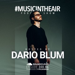 #MUSICINTHEAIR [300-86] w/ DARIO BLUM