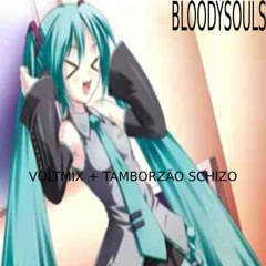 VOLTMIX + TAMBORZÃO SCHIZO [BLOODYSOULS ESTÁ LOUCO]
