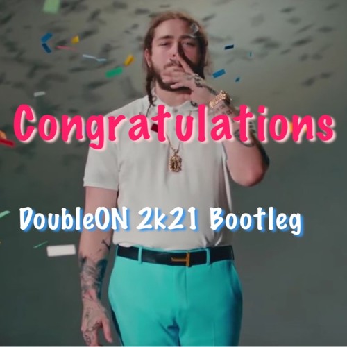 Post Malone - Congratulations [DoubleON 2k21 Bootleg]