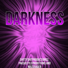 Darkness (Collab ShittyShitProductions2 And PaskaStyleProductions)