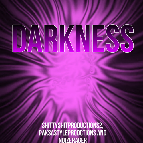Darkness (Collab ShittyShitProductions2 And PaskaStyleProductions)