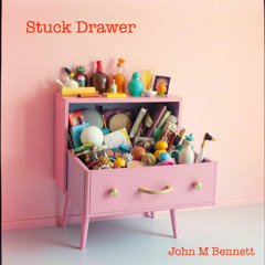 Stuck Drawer (alternate version 1) (John M Bennett)