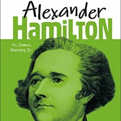 [Read] [KINDLE PDF EBOOK EPUB] DK Life Stories: Alexander Hamilton by  James Buckley