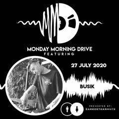 Busik - Monday Morning Drive 2020 - 07 - 27