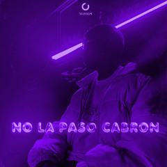 No La Paso Cabron