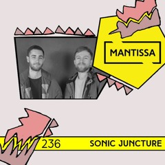 Mantissa Mix 236: Sonic Juncture