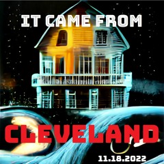 It Came From Cleveland 11-18-2022