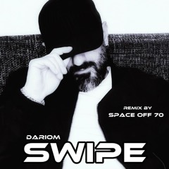 SWIPE - DarioM ( Remix By Space Off 70 )