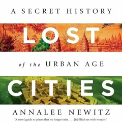✔Epub⚡️ Four Lost Cities: A Secret History of the Urban Age