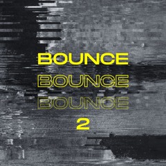 BOUNCE 2 [unfinished]