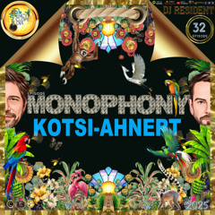 DJ RESIDENT: KOTSI & AHNERT - MONOPHONY  EPISODE 32 - ENCYCLOPEDIA  2025