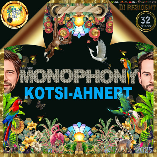 DJ RESIDENT: KOTSI & AHNERT - MONOPHONY  EPISODE 32 - ENCYCLOPEDIA  2025