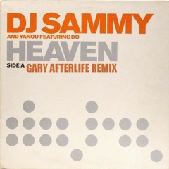 DJ Sammy - Heaven (Gary Afterlife Classic Remix)