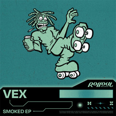 VEX - SMOKED EP | ROLLOUT 013