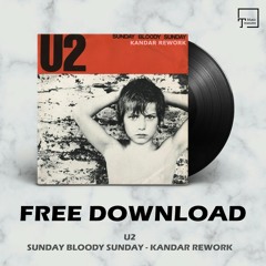 FREE DOWNLOAD: U2 - Sunday Bloody Sunday (Kandar Rework)