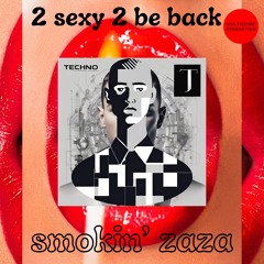 [PREMIERE] smokin' zaza - 2 SEXY 2 BE BACK (JUSTIN TIMBERLAKE - SexyBack / Techno Edit // FREE DL)
